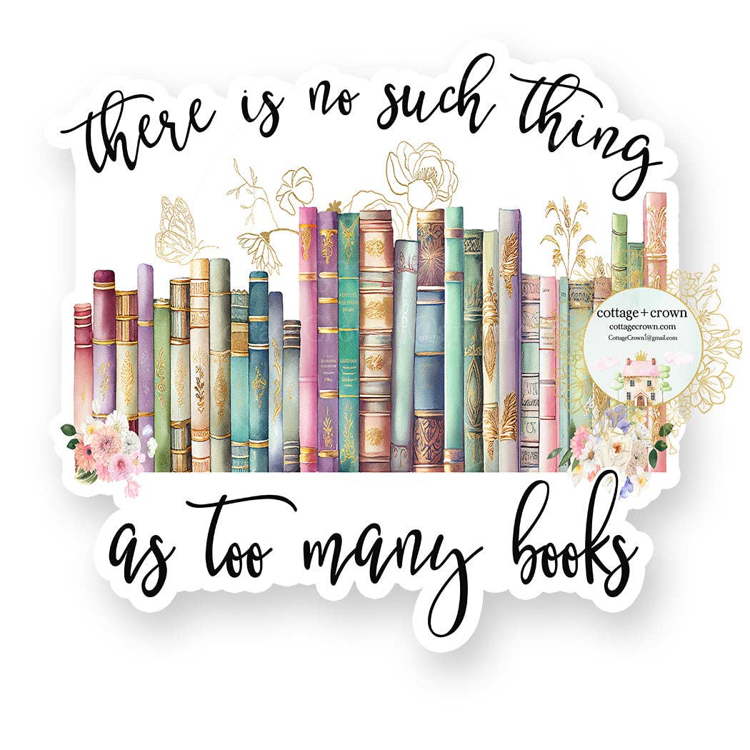 Vinyl book sticker featuring pastel vintage books, floral accents, and the script phrase “There Is No Such Thing As Too Many Books”