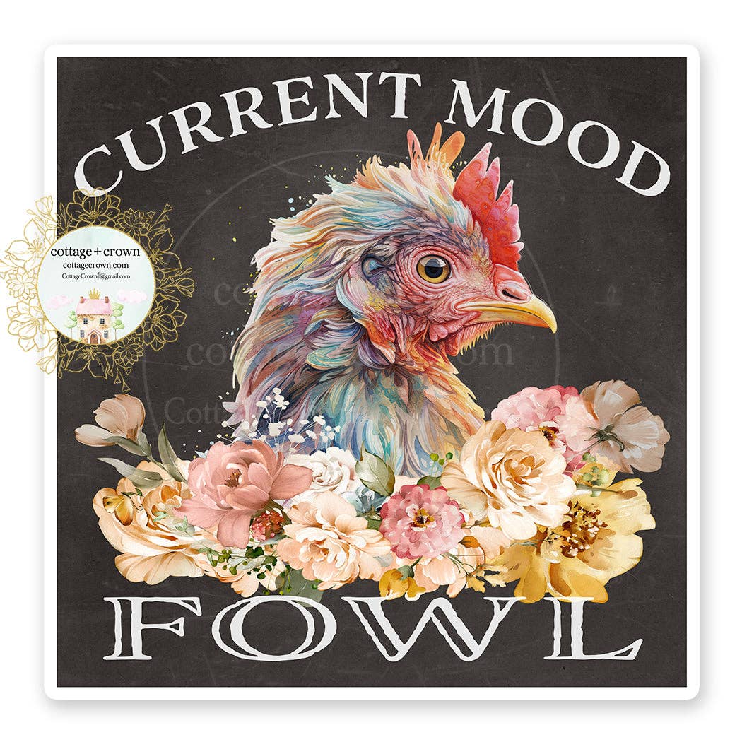 Chicken Current Mood vinyl sticker with a colorful illustrated chicken, pastel flowers, and white “Fowl” lettering against black.